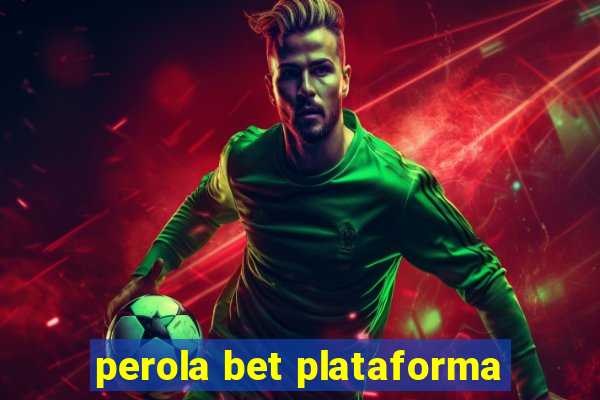 perola bet plataforma